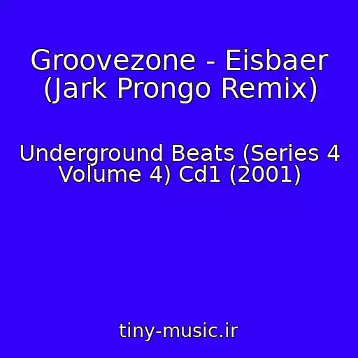 کاور آهنگ Groovezone - Eisbaer (Jark Prongo Remix) از Underground Beats (Series 4 Volume 4) Cd1 (2001)