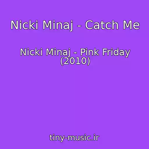 کاور آهنگ Nicki Minaj - Catch Me از Nicki Minaj - Pink Friday (2010)