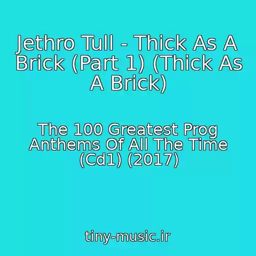 کاور آهنگ Jethro Tull - Thick As A Brick (Part 1) (Thick As A Brick) از The 100 Greatest Prog Anthems Of All The Time (Cd1) (2017)
