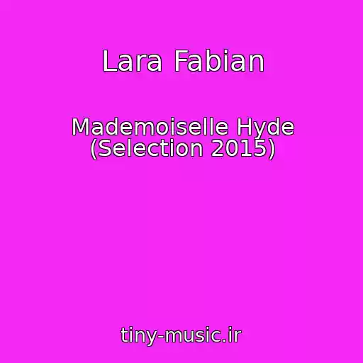 کاور آهنگ Lara Fabian از Mademoiselle Hyde (Selection 2015)