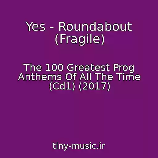 کاور آهنگ Yes - Roundabout (Fragile) از The 100 Greatest Prog Anthems Of All The Time (Cd1) (2017)