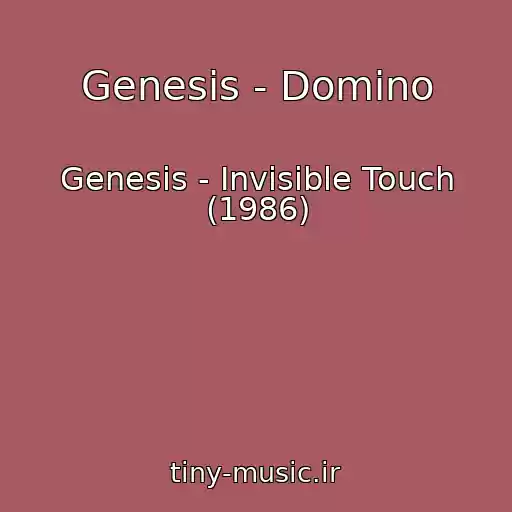 کاور آهنگ Genesis - Domino از Genesis - Invisible Touch (1986)