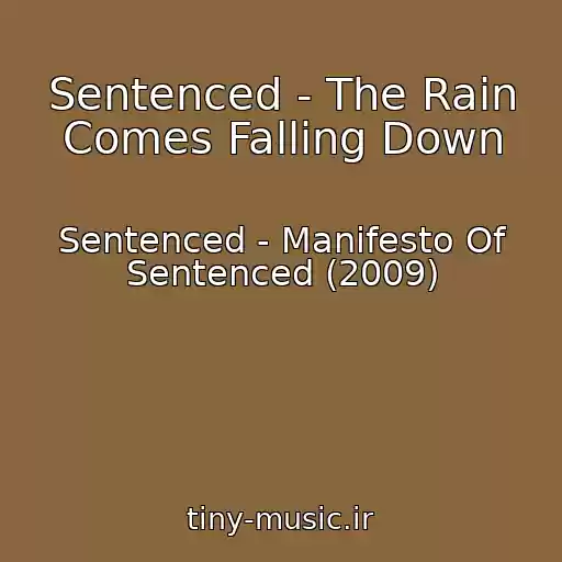 کاور آهنگ Sentenced - The Rain Comes Falling Down از Sentenced - Manifesto Of Sentenced (2009)