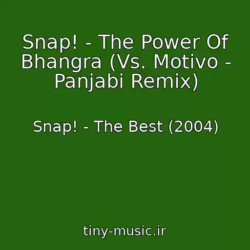 کاور آهنگ Snap! - The Power Of Bhangra (Vs. Motivo - Panjabi Remix) از Snap! - The Best (2004)