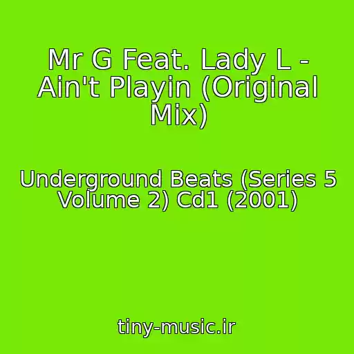 کاور آهنگ Mr G Feat. Lady L - Ain't Playin (Original Mix) از Underground Beats (Series 5 Volume 2) Cd1 (2001)