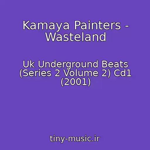 کاور آهنگ Kamaya Painters - Wasteland از Uk Underground Beats (Series 2 Volume 2) Cd1 (2001)