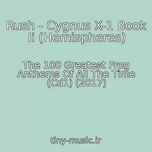 کاور آهنگ Rush - Cygnus X-1 Book Ii (Hemispheres) از The 100 Greatest Prog Anthems Of All The Time (Cd1) (2017)