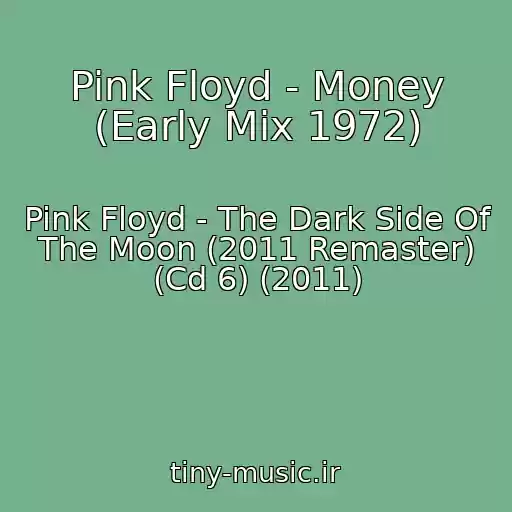 کاور آهنگ Pink Floyd - Money (Early Mix 1972) از Pink Floyd - The Dark Side Of The Moon (2011 Remaster) (Cd 6) (2011)
