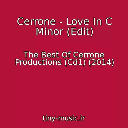 کاور آهنگ Cerrone - Love In C Minor (Edit) از The Best Of Cerrone Productions (Cd1) (2014)