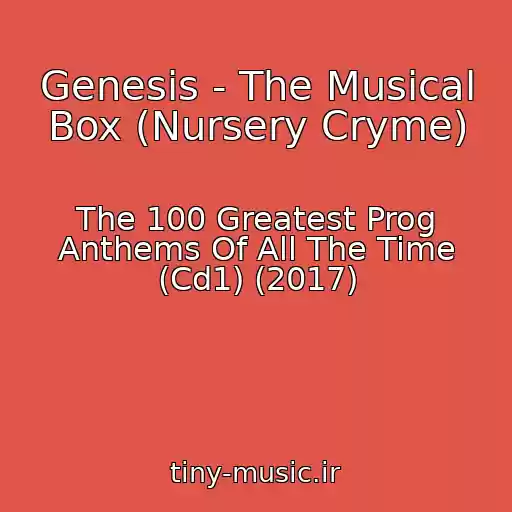 کاور آهنگ Genesis - The Musical Box (Nursery Cryme) از The 100 Greatest Prog Anthems Of All The Time (Cd1) (2017)