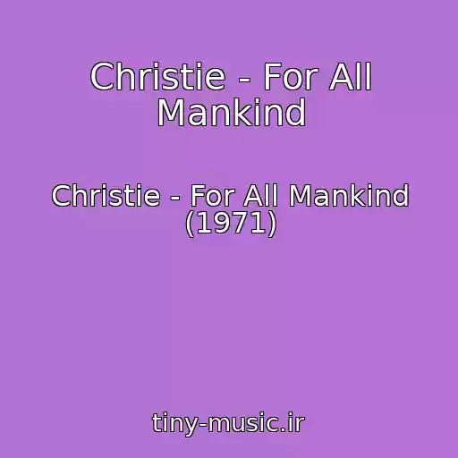 کاور آهنگ Christie - For All Mankind از Christie - For All Mankind (1971)