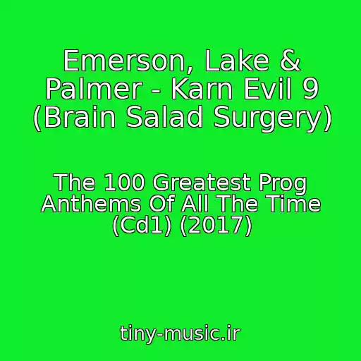 کاور آهنگ Emerson, Lake & Palmer - Karn Evil 9 (Brain Salad Surgery) از The 100 Greatest Prog Anthems Of All The Time (Cd1) (2017)