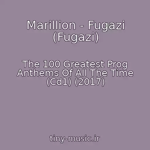 کاور آهنگ Marillion - Fugazi (Fugazi) از The 100 Greatest Prog Anthems Of All The Time (Cd1) (2017)