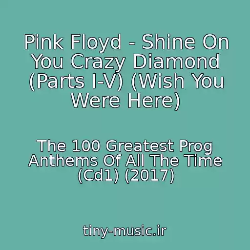 کاور آهنگ Pink Floyd - Shine On You Crazy Diamond (Parts I-V) (Wish You Were Here) از The 100 Greatest Prog Anthems Of All The Time (Cd1) (2017)