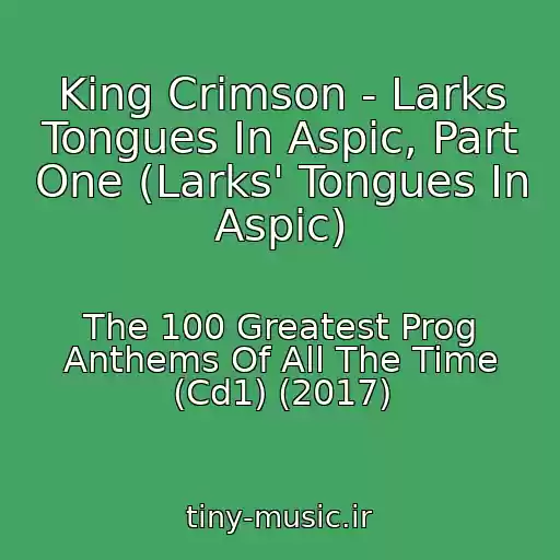 کاور آهنگ King Crimson - Larks Tongues In Aspic, Part One (Larks' Tongues In Aspic) از The 100 Greatest Prog Anthems Of All The Time (Cd1) (2017)
