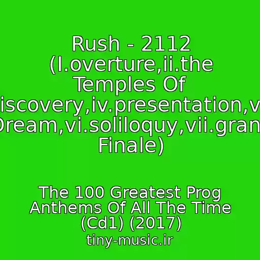 کاور آهنگ Rush - 2112 (I.overture,ii.the Temples Of Syrinx,iii.discovery,iv.presentation,v.oracle:the Dream,vi.soliloquy,vii.grand Finale) از The 100 Greatest Prog Anthems Of All The Time (Cd1) (2017)