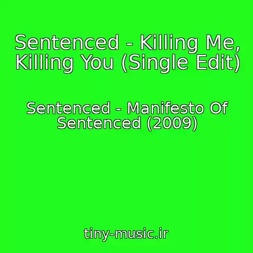 کاور آهنگ Sentenced - Killing Me, Killing You (Single Edit) از Sentenced - Manifesto Of Sentenced (2009)
