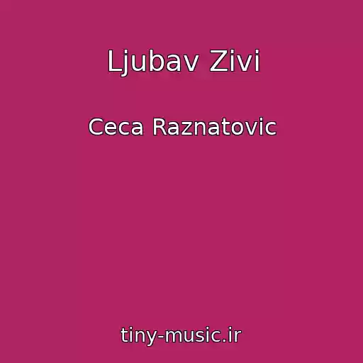 کاور آهنگ Ljubav Zivi از Ceca Raznatovic
