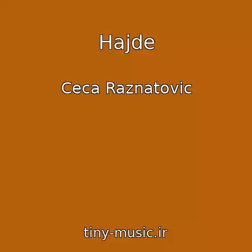 کاور آهنگ Hajde از Ceca Raznatovic