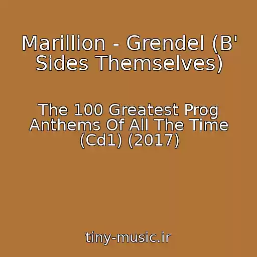 کاور آهنگ Marillion - Grendel (B' Sides Themselves) از The 100 Greatest Prog Anthems Of All The Time (Cd1) (2017)