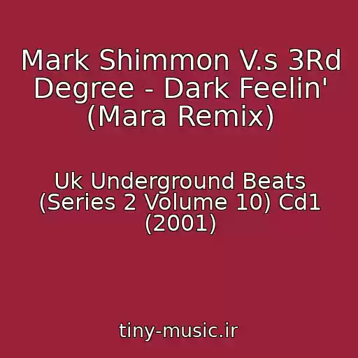 کاور آهنگ Mark Shimmon V.s 3Rd Degree - Dark Feelin' (Mara Remix) از Uk Underground Beats (Series 2 Volume 10) Cd1 (2001)