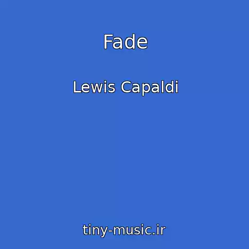 کاور آهنگ Fade از Lewis Capaldi
