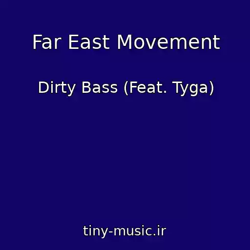 کاور آهنگ Far East Movement از Dirty Bass (Feat. Tyga)