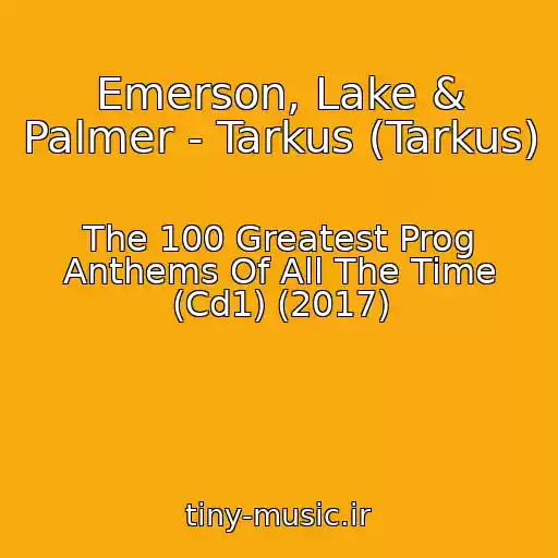 کاور آهنگ Emerson, Lake & Palmer - Tarkus (Tarkus) از The 100 Greatest Prog Anthems Of All The Time (Cd1) (2017)