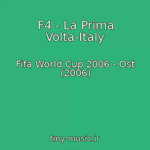کاور آهنگ F4 - La Prima Volta-Italy از Fifa World Cup 2006 - Ost (2006)