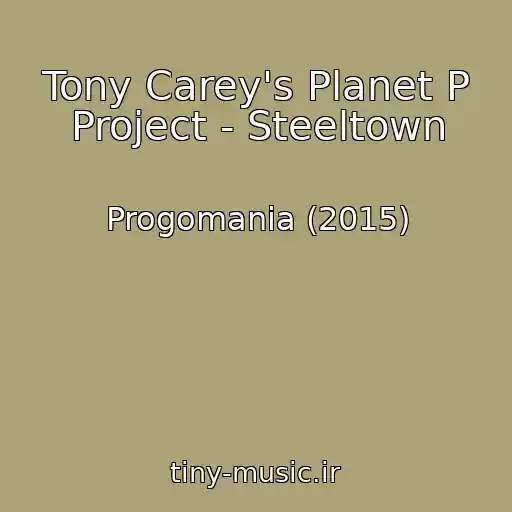 کاور آهنگ Tony Carey's Planet P Project - Steeltown از Progomania (2015)