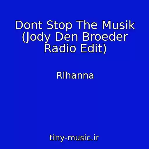 کاور آهنگ Dont Stop The Musik (Jody Den Broeder Radio Edit) از Rihanna