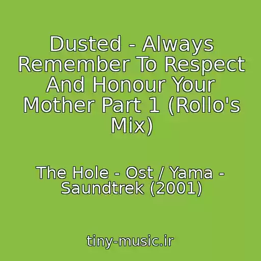 کاور آهنگ Dusted - Always Remember To Respect And Honour Your Mother Part 1 (Rollo's Mix) از The Hole - Ost / Yama - Saundtrek (2001)
