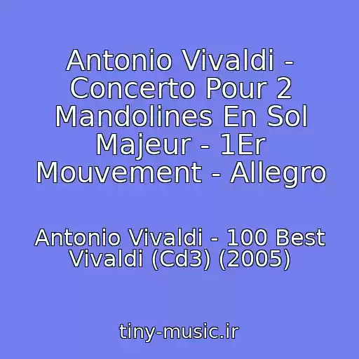 کاور آهنگ Antonio Vivaldi - Concerto Pour 2 Mandolines En Sol Majeur - 1Er Mouvement - Allegro از Antonio Vivaldi - 100 Best Vivaldi (Cd3) (2005)