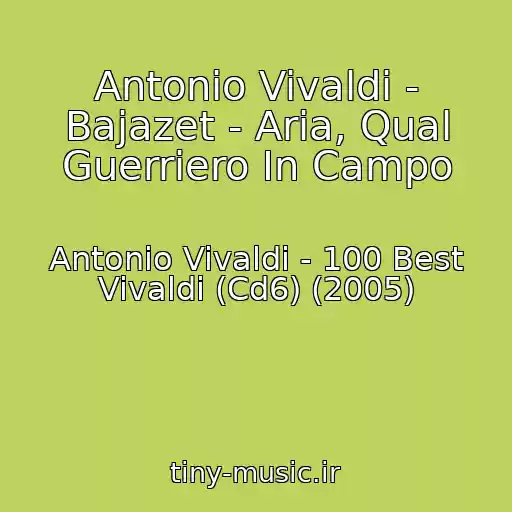 کاور آهنگ Antonio Vivaldi - Bajazet - Aria, Qual Guerriero In Campo از Antonio Vivaldi - 100 Best Vivaldi (Cd6) (2005)