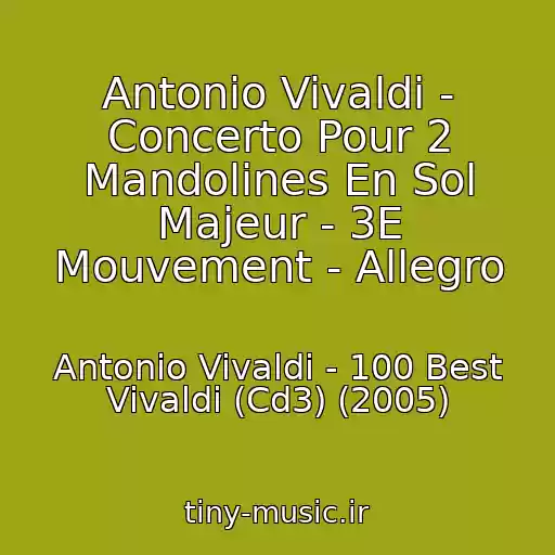 کاور آهنگ Antonio Vivaldi - Concerto Pour 2 Mandolines En Sol Majeur - 3E Mouvement - Allegro از Antonio Vivaldi - 100 Best Vivaldi (Cd3) (2005)
