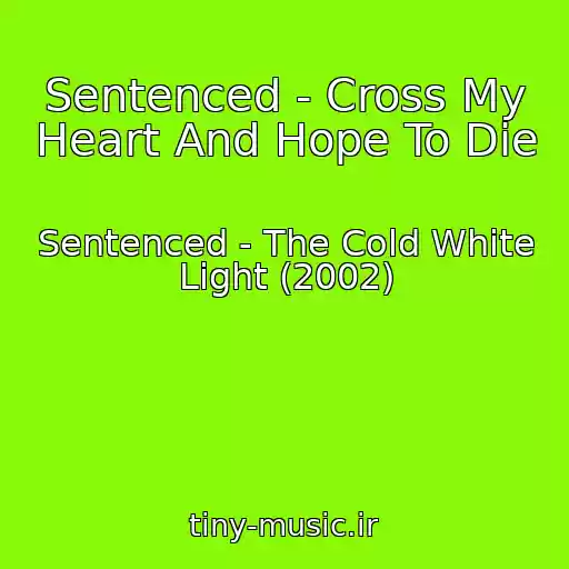 کاور آهنگ Sentenced - Cross My Heart And Hope To Die از Sentenced - The Cold White Light (2002)