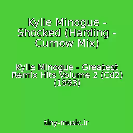 کاور آهنگ Kylie Minogue - Shocked (Harding - Curnow Mix) از Kylie Minogue - Greatest Remix Hits Volume 2 (Cd2) (1993)