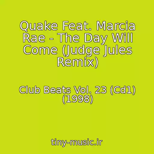 کاور آهنگ Quake Feat. Marcia Rae - The Day Will Come (Judge Jules Remix) از Club Beats Vol. 23 (Cd1) (1998)