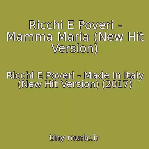 کاور آهنگ Ricchi E Poveri - Mamma Maria (New Hit Version) از Ricchi E Poveri - Made In Italy (New Hit Version) (2017)