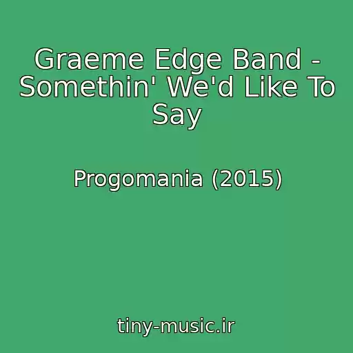 کاور آهنگ Graeme Edge Band - Somethin' We'd Like To Say از Progomania (2015)