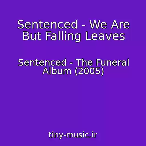 کاور آهنگ Sentenced - We Are But Falling Leaves از Sentenced - The Funeral Album (2005)