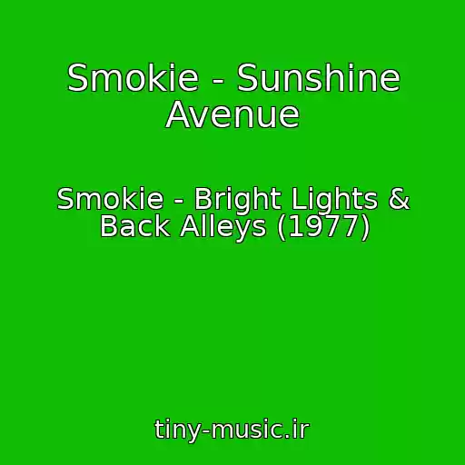 کاور آهنگ Smokie - Sunshine Avenue از Smokie - Bright Lights & Back Alleys (1977)