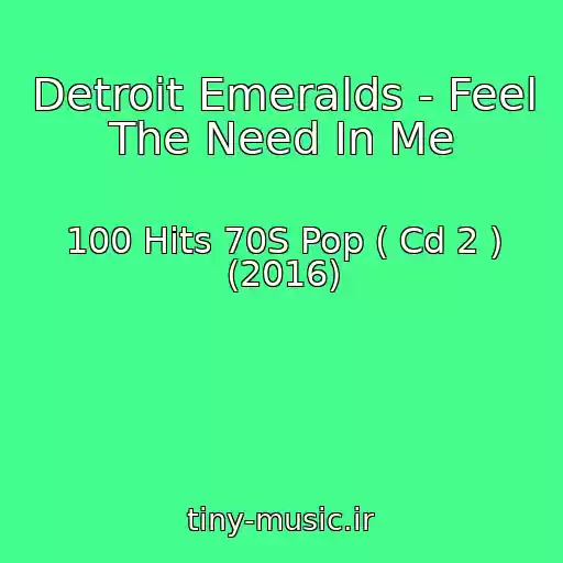 کاور آهنگ Detroit Emeralds - Feel The Need In Me از 100 Hits 70S Pop ( Cd 2 ) (2016)