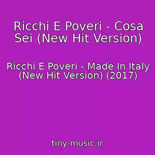 کاور آهنگ Ricchi E Poveri - Cosa Sei (New Hit Version) از Ricchi E Poveri - Made In Italy (New Hit Version) (2017)