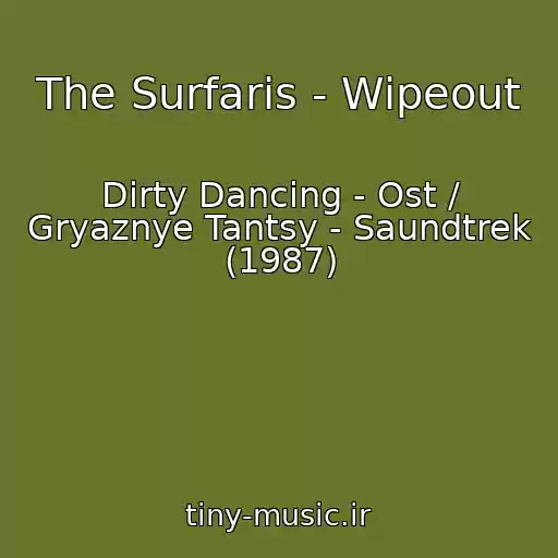 کاور آهنگ The Surfaris - Wipeout از Dirty Dancing - Ost / Gryaznye Tantsy - Saundtrek (1987)