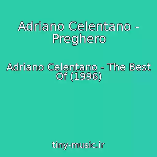 کاور آهنگ Adriano Celentano - Preghero از Adriano Celentano - The Best Of (1996)