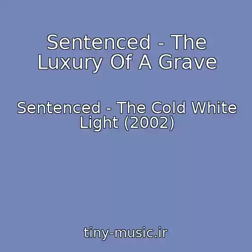 کاور آهنگ Sentenced - The Luxury Of A Grave از Sentenced - The Cold White Light (2002)