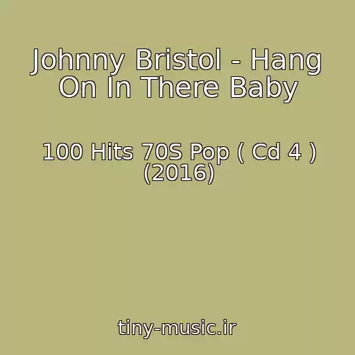 کاور آهنگ Johnny Bristol - Hang On In There Baby از 100 Hits 70S Pop ( Cd 4 ) (2016)