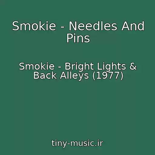 کاور آهنگ Smokie - Needles And Pins از Smokie - Bright Lights & Back Alleys (1977)