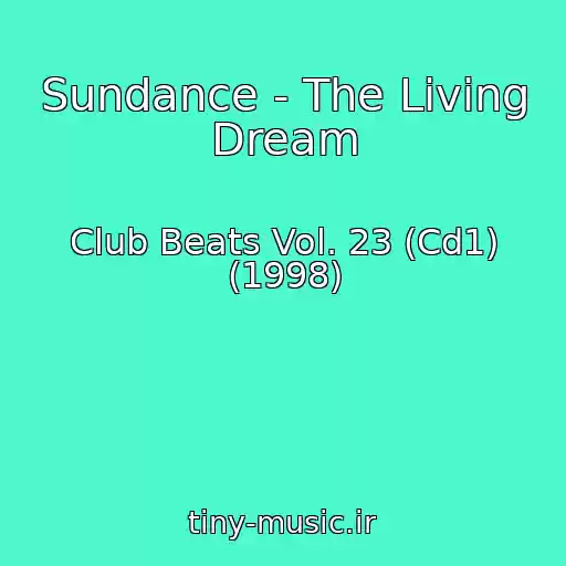 کاور آهنگ Sundance - The Living Dream از Club Beats Vol. 23 (Cd1) (1998)